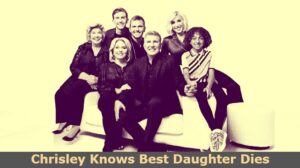 Chrisley Knows Best Daughter Dies